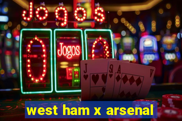 west ham x arsenal